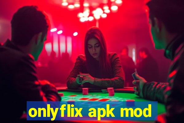 onlyflix apk mod